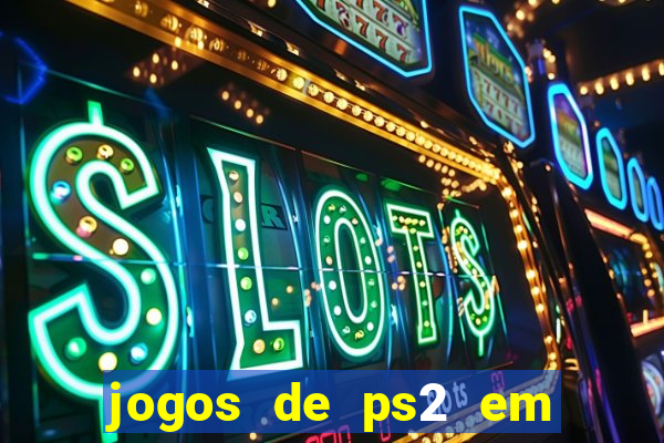 jogos de ps2 em formato iso